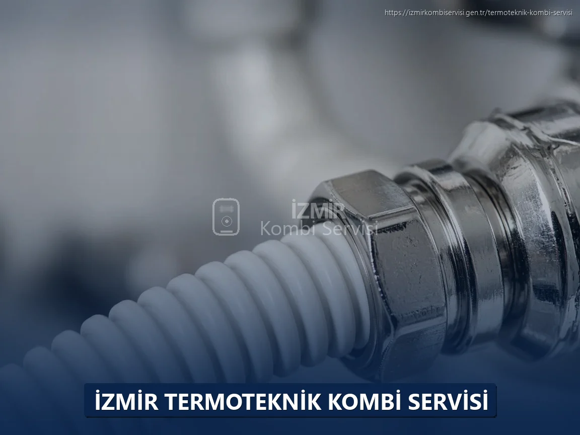 İzmir Termoteknik Kombi Servisi